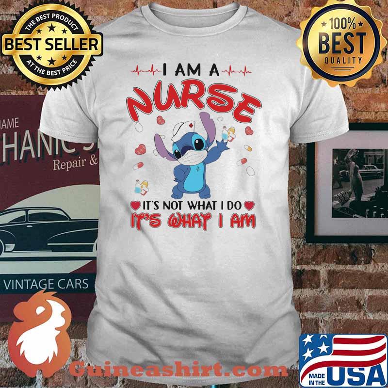 I Am A Nurse It's Not What I Do It's What I Am Stick Shirt