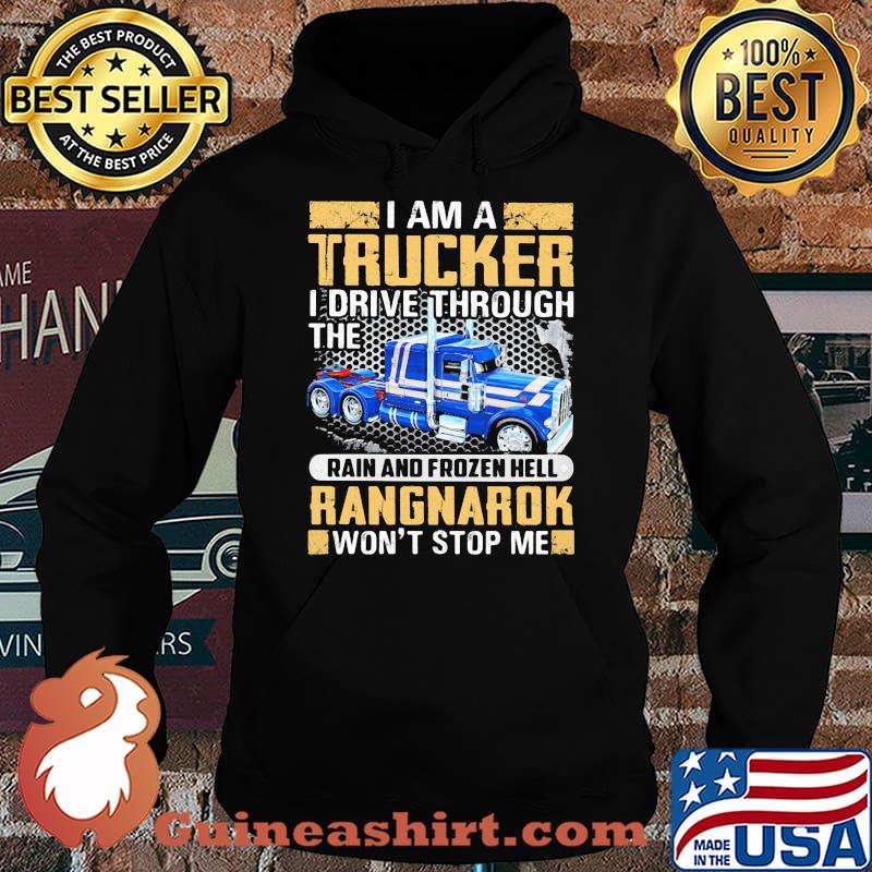I Am A Trucker I Drive Through The Rain And Frozen Hell Rangnarok Won't Stop Me Shirt Hoodie