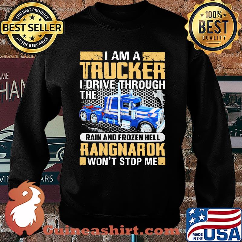 I Am A Trucker I Drive Through The Rain And Frozen Hell Rangnarok Won't Stop Me Shirt Sweater