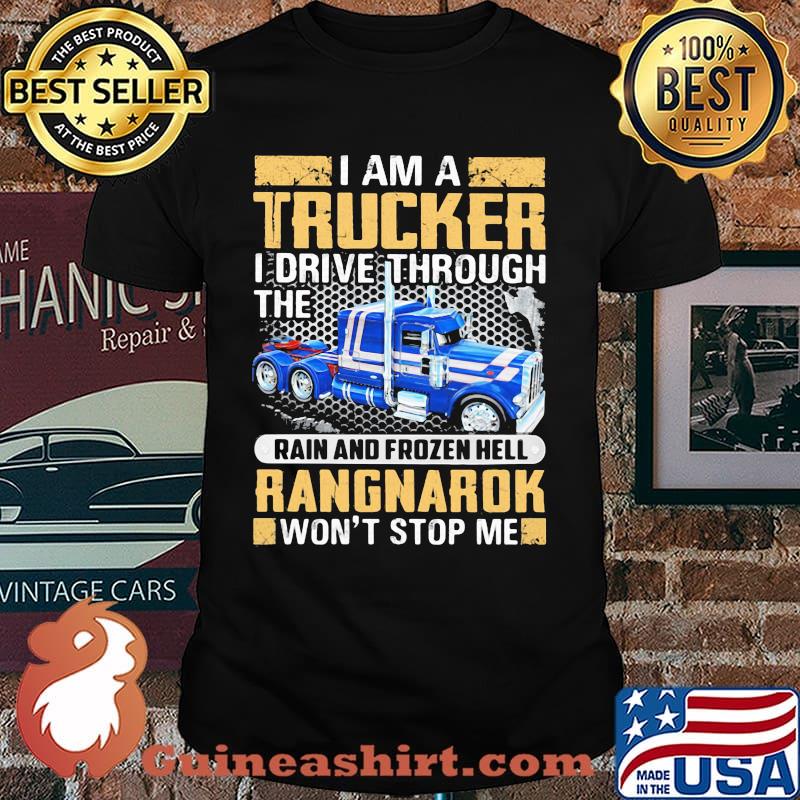 I Am A Trucker I Drive Through The Rain And Frozen Hell Rangnarok Won't Stop Me Shirt