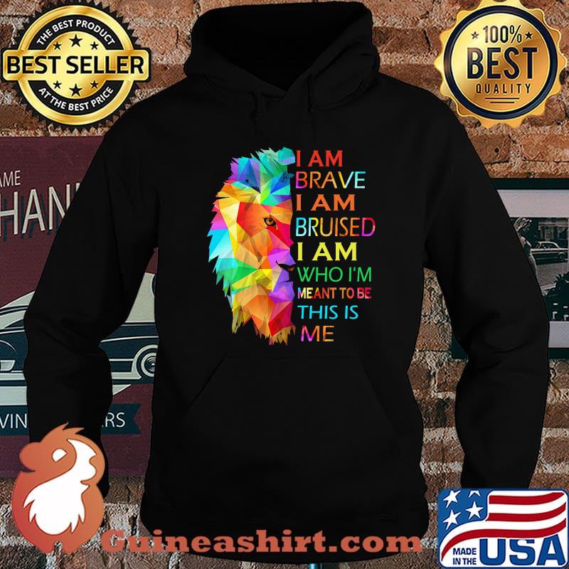 I am brave i am bruised i am who im meant to be this is me lion lgbt Hoodie
