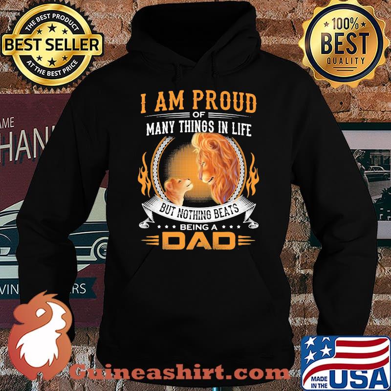 I Am Proud Of Many Things IN Life But Nothing Beats Being A Dad Lion Shirt Hoodie