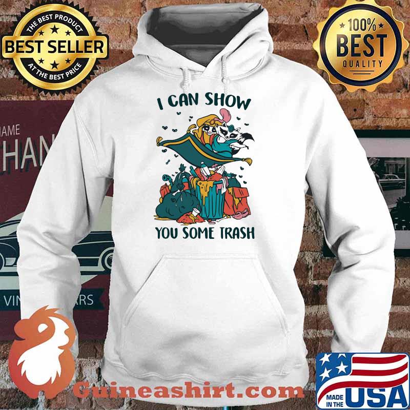 I Can Show You Some Trash Racoon Shirt Hoodie