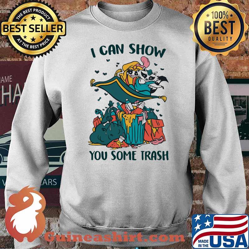 I Can Show You Some Trash Racoon Shirt Sweater