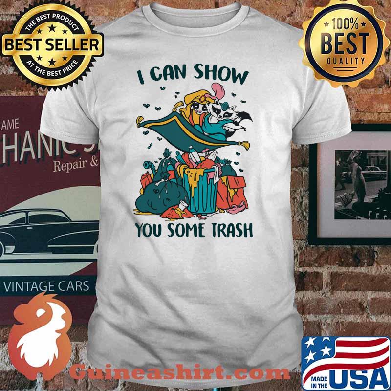 I Can Show You Some Trash Racoon Shirt