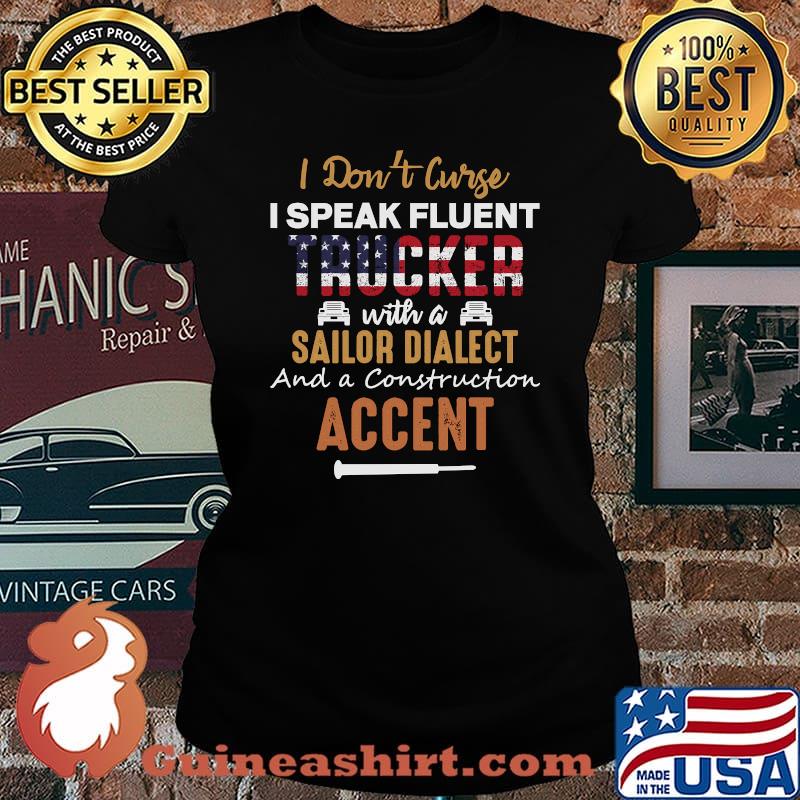 I Don't Curse I Speak Fluent Trucker With A Sailor Dialect Accent American Flag T-Shirt Laides tee