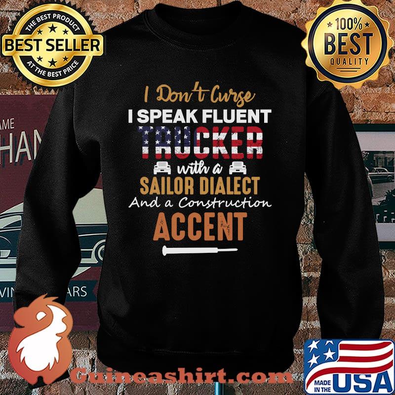 I Don't Curse I Speak Fluent Trucker With A Sailor Dialect Accent American Flag T-Shirt Sweater