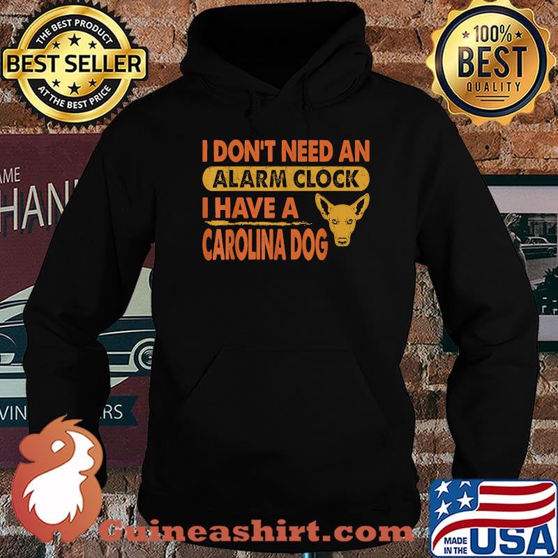 I Don't Need An Alarm Clock I Have Carolina Dog T-Shirt Hoodie