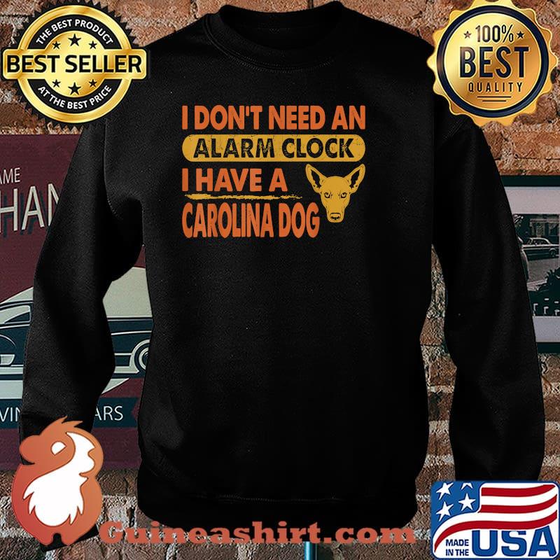 I Don't Need An Alarm Clock I Have Carolina Dog T-Shirt Sweater