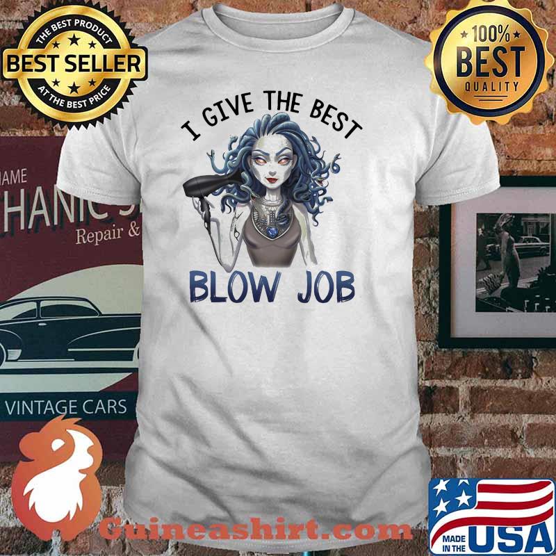 I give the best blow job girl hair snack shirt