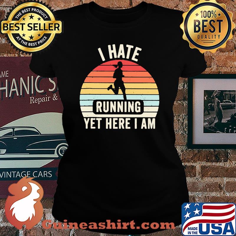 I Hate Running Yet Here I Am Vintage Shirt Laides tee