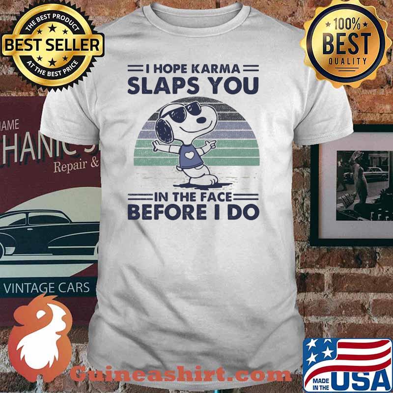I Hope Karma Slaps You In The Face Before I Do Snoopy Vintage shirt