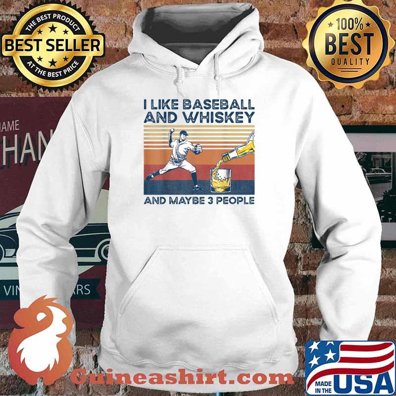 I Like Baseball And Whiskey And Maybe 3 People Vintage T-Shirt Hoodie