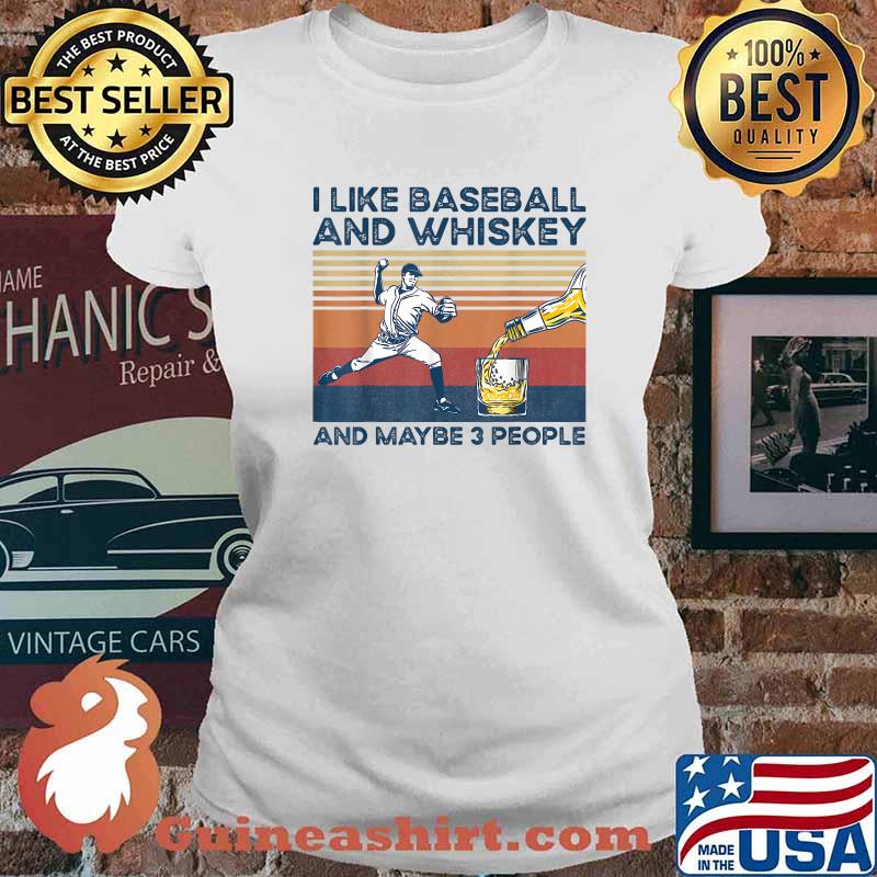 I Like Baseball And Whiskey And Maybe 3 People Vintage T-Shirt Ladies tee