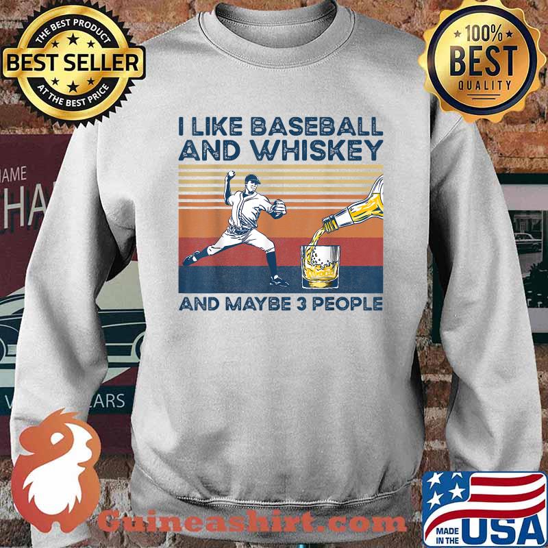 I Like Baseball And Whiskey And Maybe 3 People Vintage T-Shirt Sweater