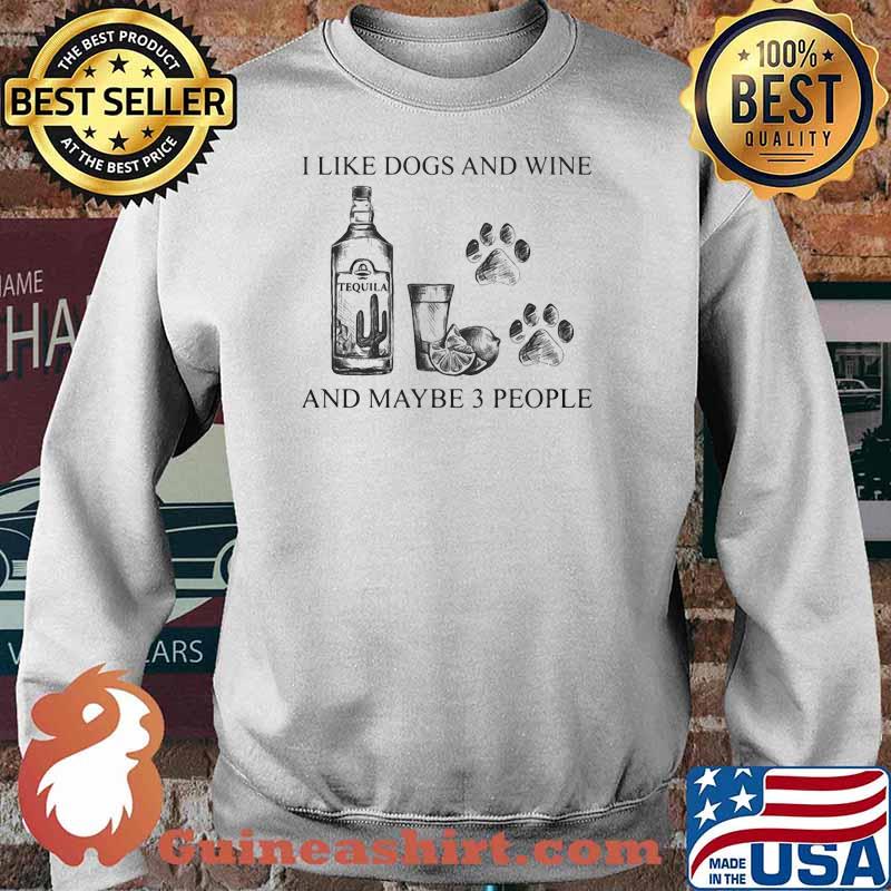 I like dogs and wine and maybe 3 people Sweater