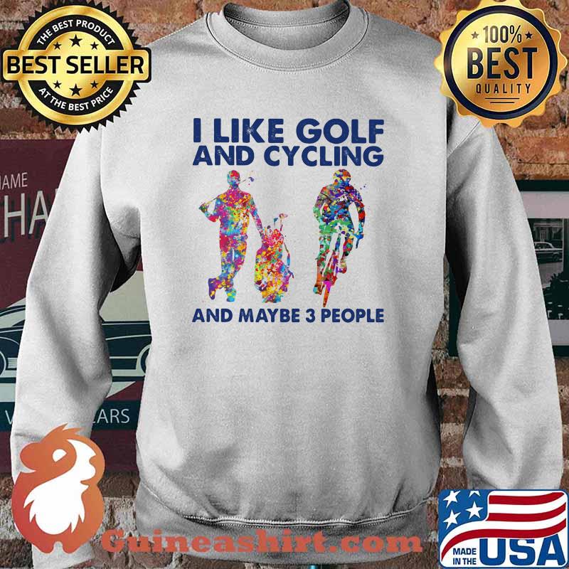 I Like Golf And Cycling And Maybe 3 People Watercolor Shirt Sweater