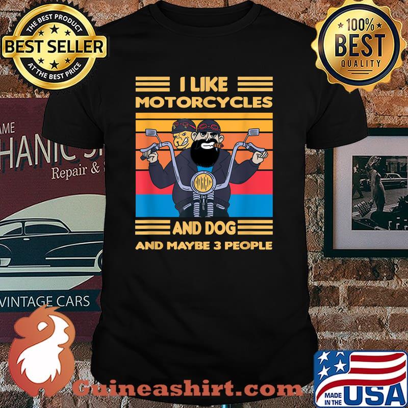 I like My Motorcycle And Dog And Maybe 3 People Vintage T-Shirt