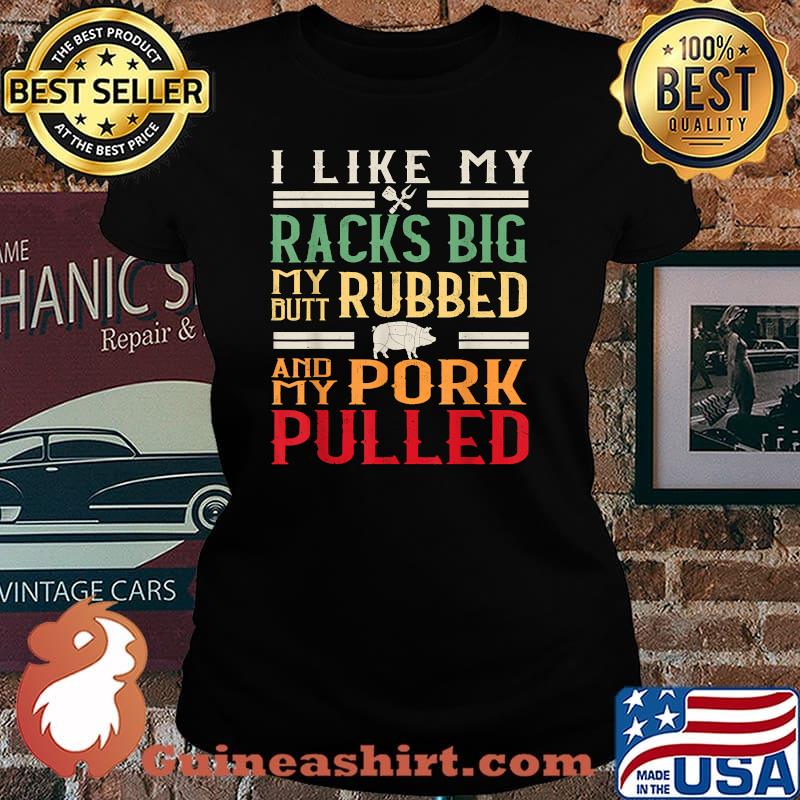 I Like My Racks Big My Butt Rubbed BBQ Grill Vintage T-Shirt Laides tee