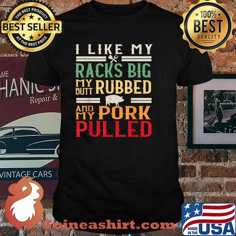 I Like My Racks Big My Butt Rubbed BBQ Grill Vintage T-Shirt