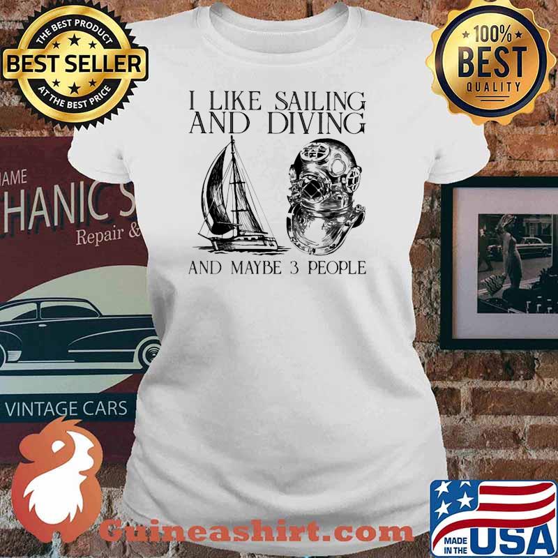 I like sailing and diving and maybe 3 people Ladies tee