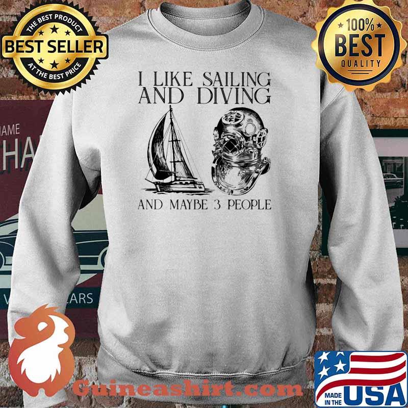 I like sailing and diving and maybe 3 people Sweater