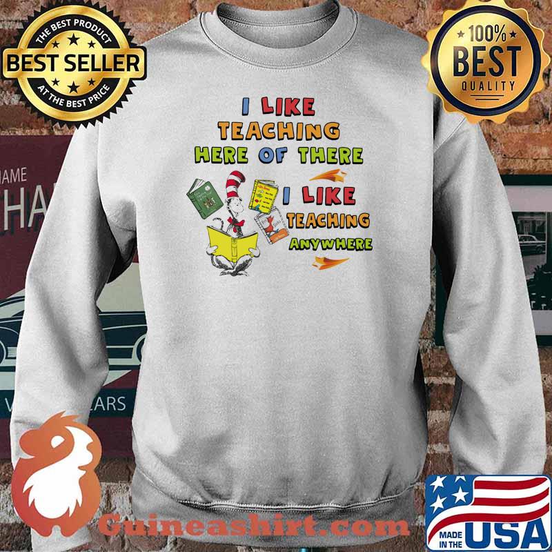 I like teaching here of there i like teaching anywhere dr seuss Sweater