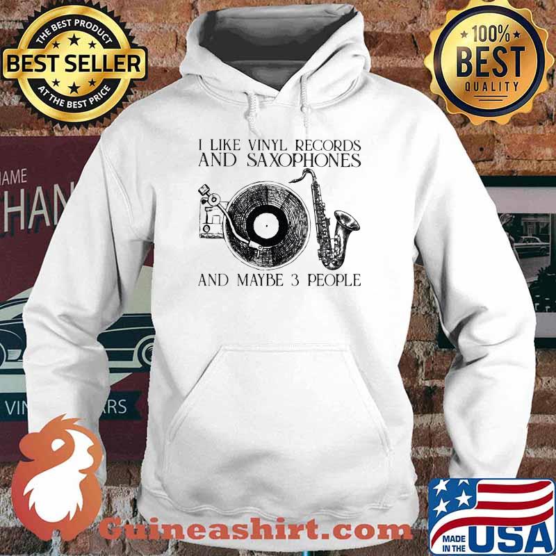 I like vinyl records and saxophones and maybe 3 people Hoodie