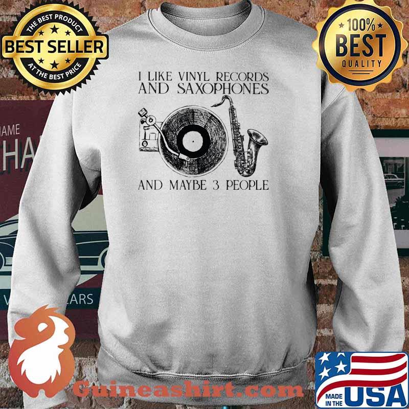 I like vinyl records and saxophones and maybe 3 people Sweater
