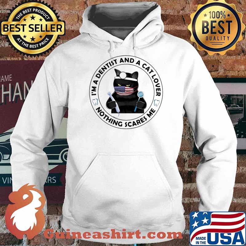 I'm A Dentist And A Cat Lover Nothing Scares Me Cat Shirt Hoodie