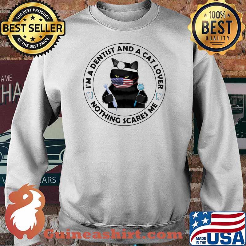 I'm A Dentist And A Cat Lover Nothing Scares Me Cat Shirt Sweater