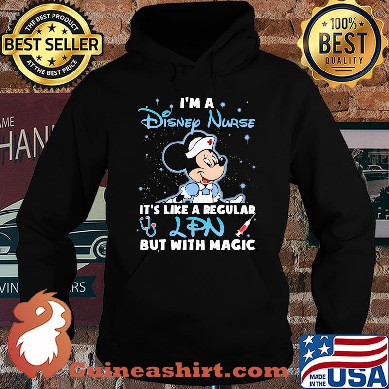 I'm A Disney Nurse It's Like A Regular LPN But With Magic Mickey Shirt Hoodie