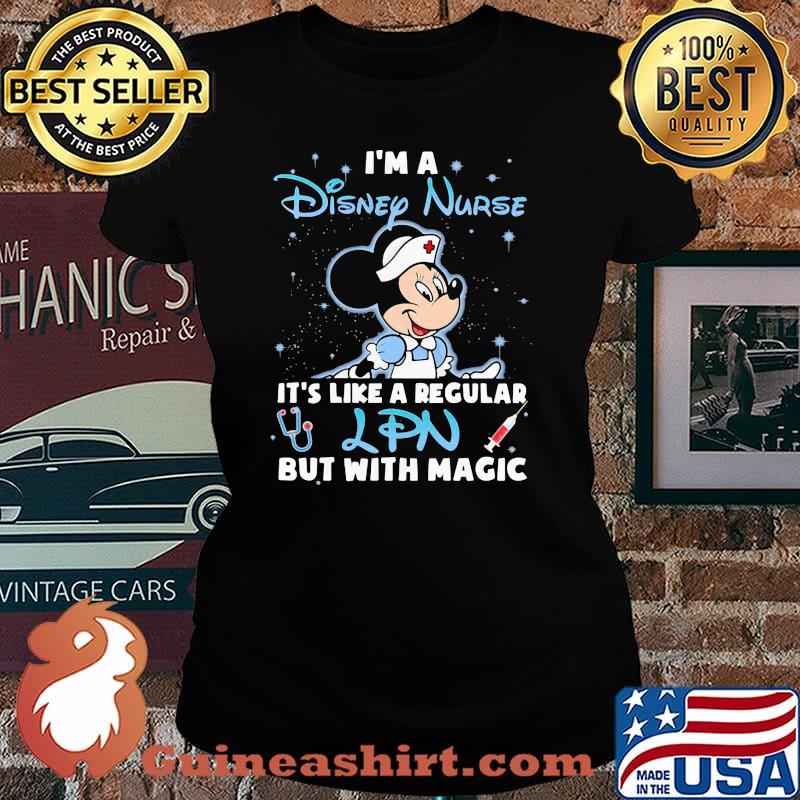 I'm A Disney Nurse It's Like A Regular LPN But With Magic Mickey Shirt Laides tee