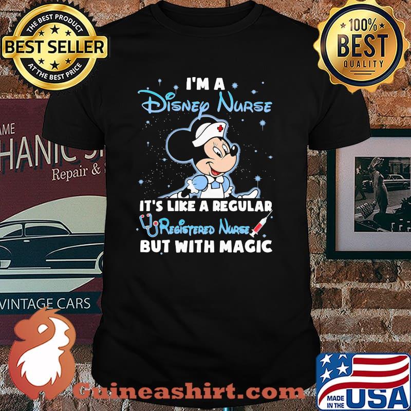 I'm A Disney Nurse It's Like A Regular Registered Nurse But With Magic Mickey Shirt