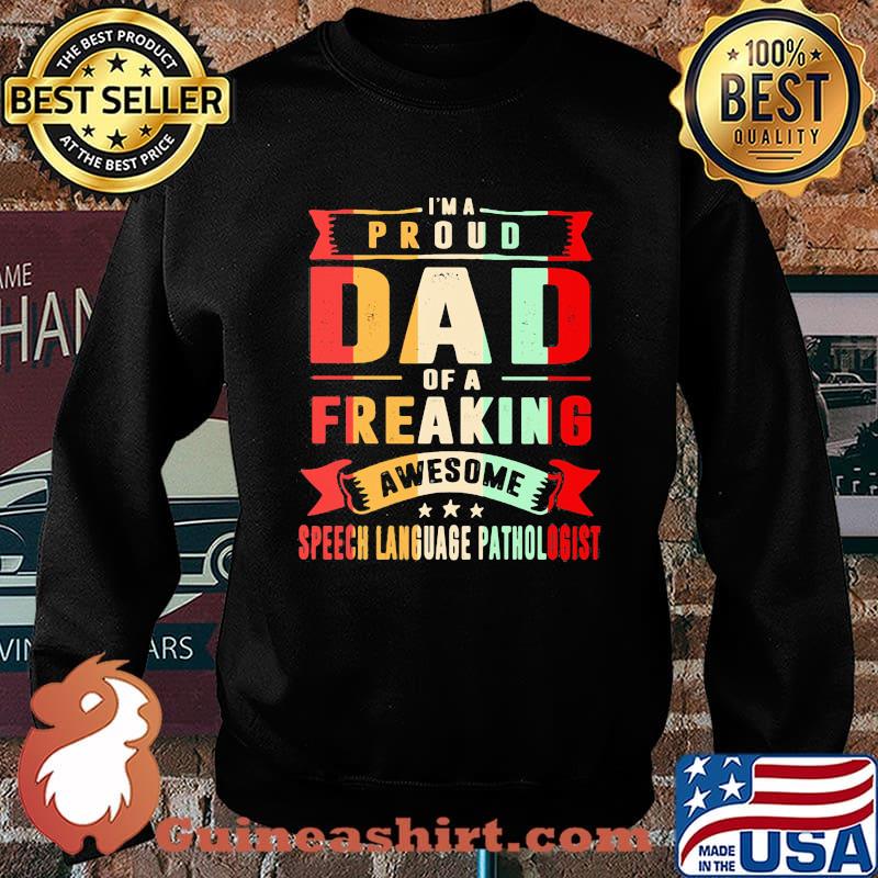 I'm A Proud Dad Of A Freaking Awesome Speech Language Pathlogist Shirt Sweater