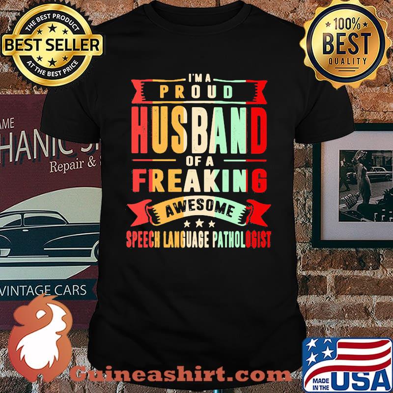 I'm A Proud Husband Of A Freaking Awesome Speech Language Pathlogist Shirt