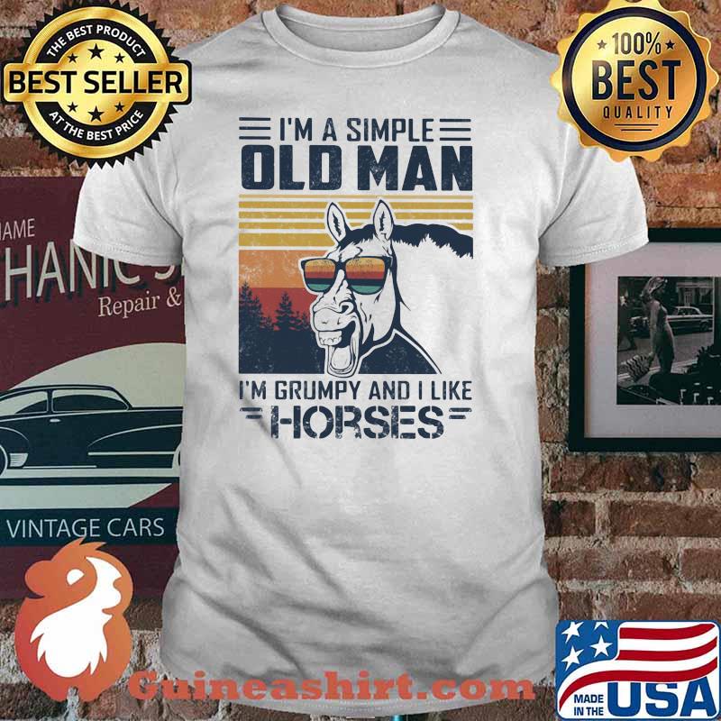 I'm a Simple Old Man I Grumpy And I Like Horses Vintage Shirt