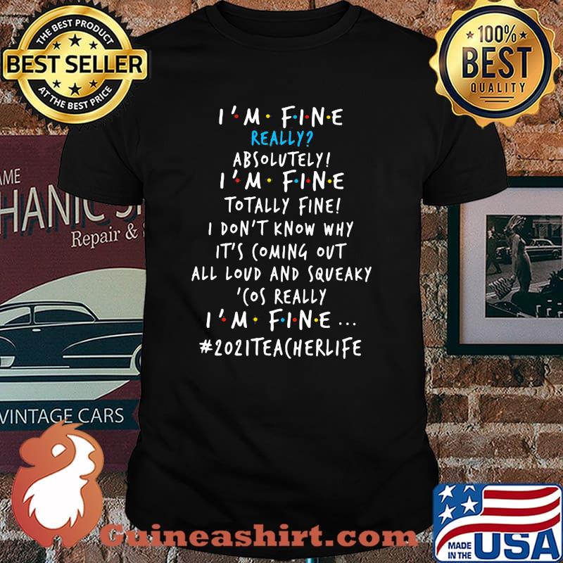 I'm Fine Really Absoltely I'm Fine Shirt
