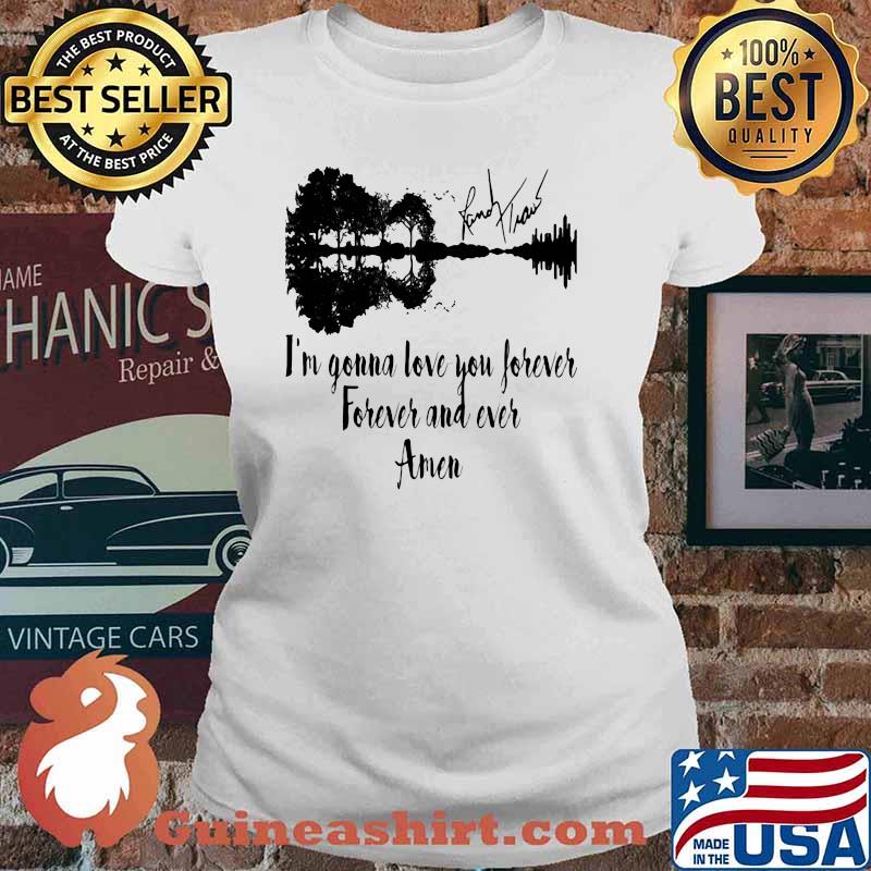 I'm Gonna Love You Forever Forever And Ever Amen Guitar Lake Shirt Ladies tee