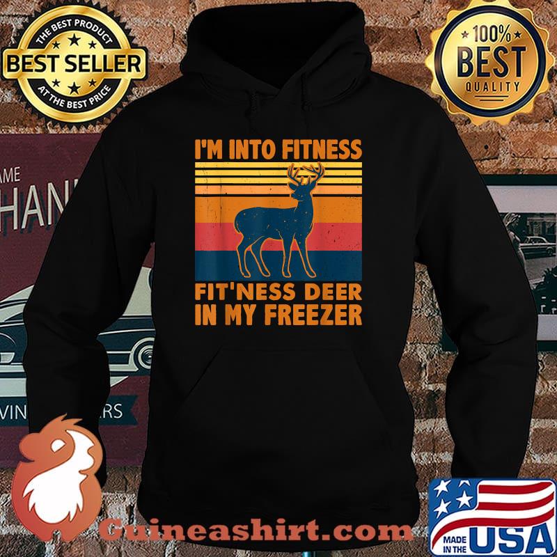 I'm Into Fitness Fit'Ness Deer In My Freezer deer hunting Vintage T-Shirt Hoodie