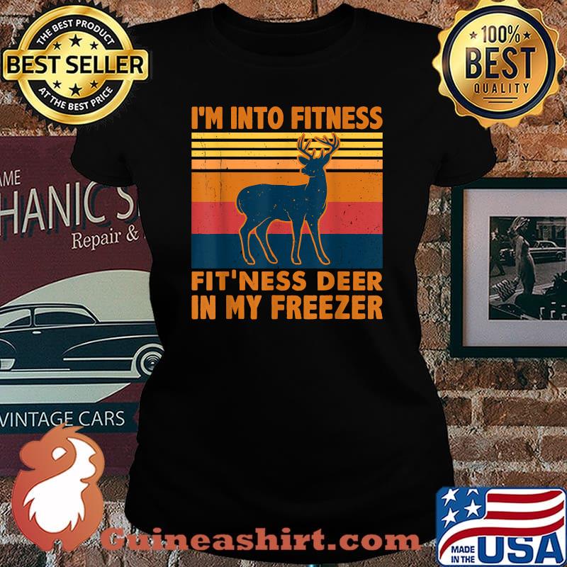I'm Into Fitness Fit'Ness Deer In My Freezer deer hunting Vintage T-Shirt Laides tee