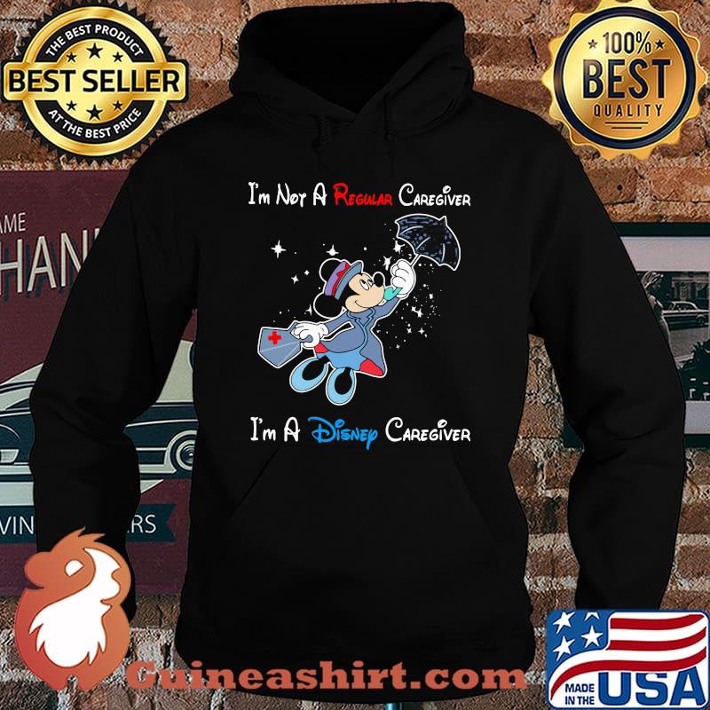 I'm Not A Regular Nurse I'm A Disney Caregiver Mickey Shirt Hoodie