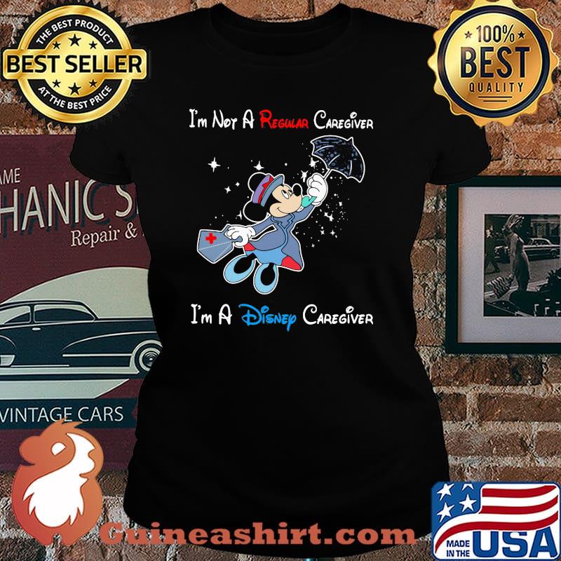 I'm Not A Regular Nurse I'm A Disney Caregiver Mickey Shirt Laides tee