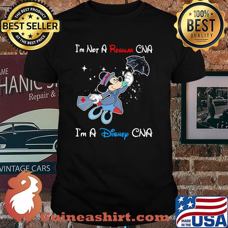 I'm Not A Regular Nurse I'm A Disney CNA Mickey Shirt