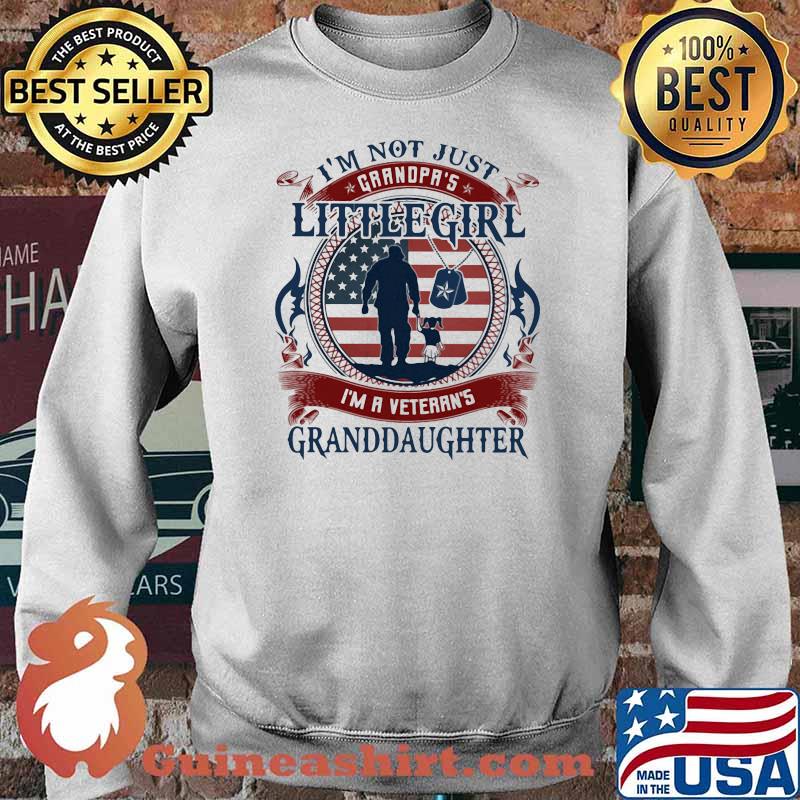 I'm Not Just Grandpa's Little Girl I'm A Veterans Granddaughter American Flag Shirt Sweater