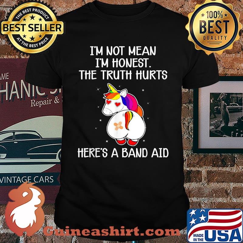 I'm not mean i'm honest the truth hurts heres a band aid unicorn T-Shirt