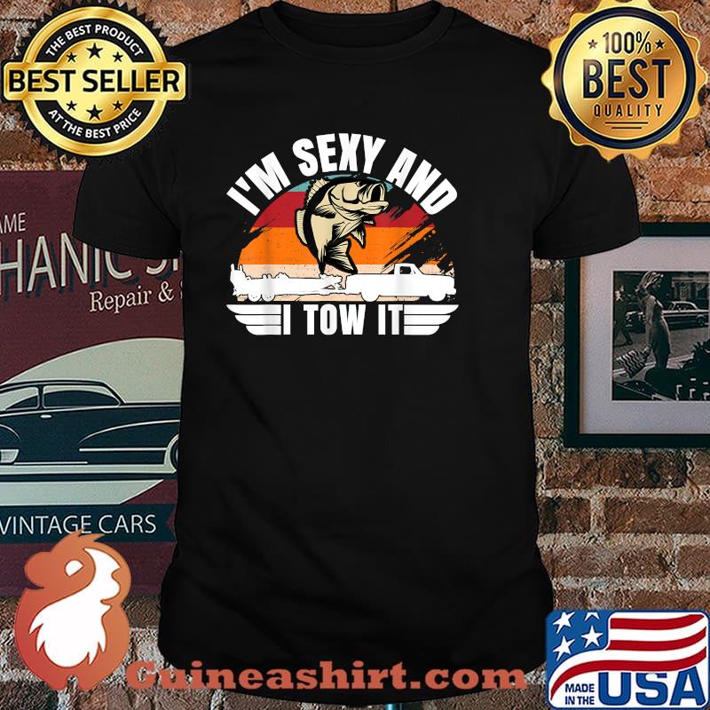 I'm Sexy and I Tow It Bass Fishing Vintage T-Shirt
