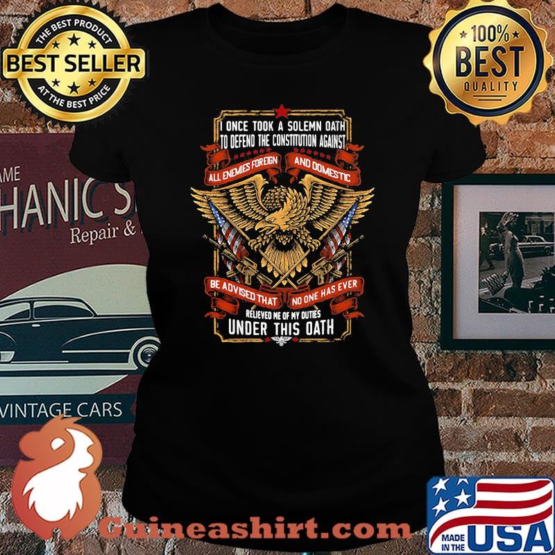I Once Took A Solemn Oath To Defend The Constitution Against All Eagle American Flag Shirt Laides tee