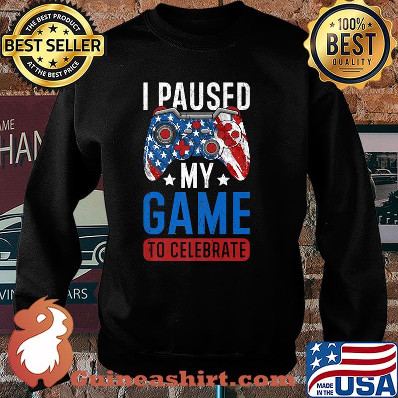 I Paused My Game To Celebrate 4th of July Gamer T-Shirt Sweater