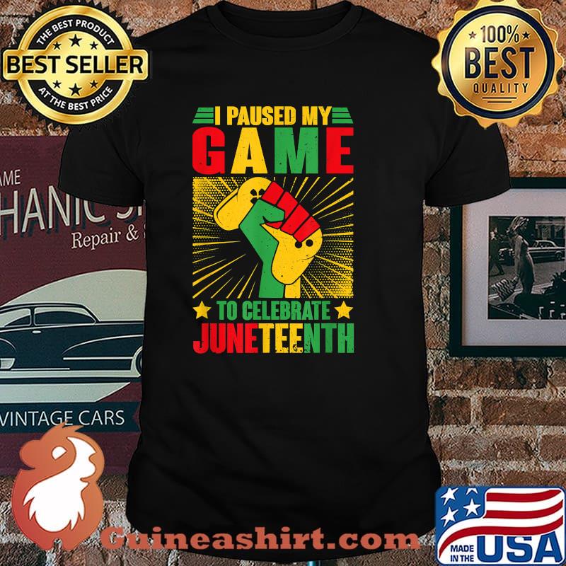 I Paused My Game To Celebrate Juneteenth Video Game June 19th Black Pride T-Shirt